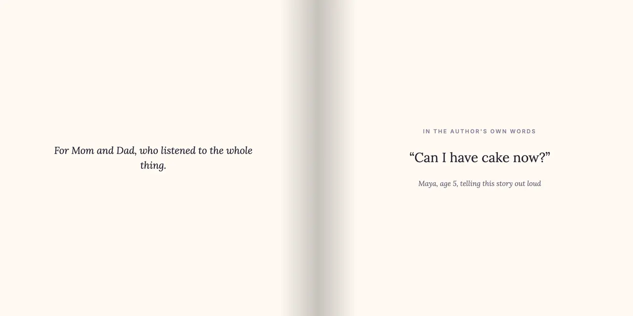 Sample book spread: the dedication page, “For Mom and Dad, who listened to the whole thing.”, and “In the author's own words”